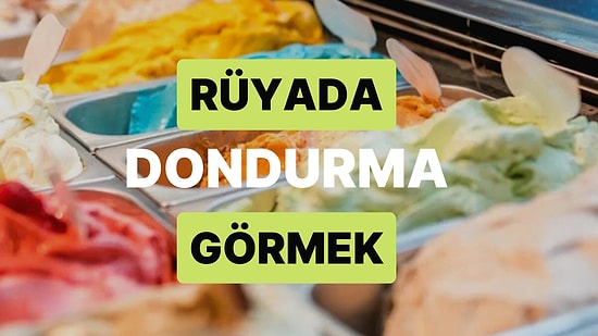 Rüyada Dondurma Görmek: İşlerinizin Düzeleceği ve Refaha Ulaşacağınız Günler Çok Yakında!