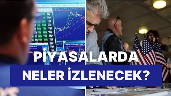 Piyasalar ABD'nin İş Gücü Rakamlarına Odaklanacak