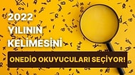 2022 Yılının Kelimesini Onedio Okuyucuları Seçiyor!