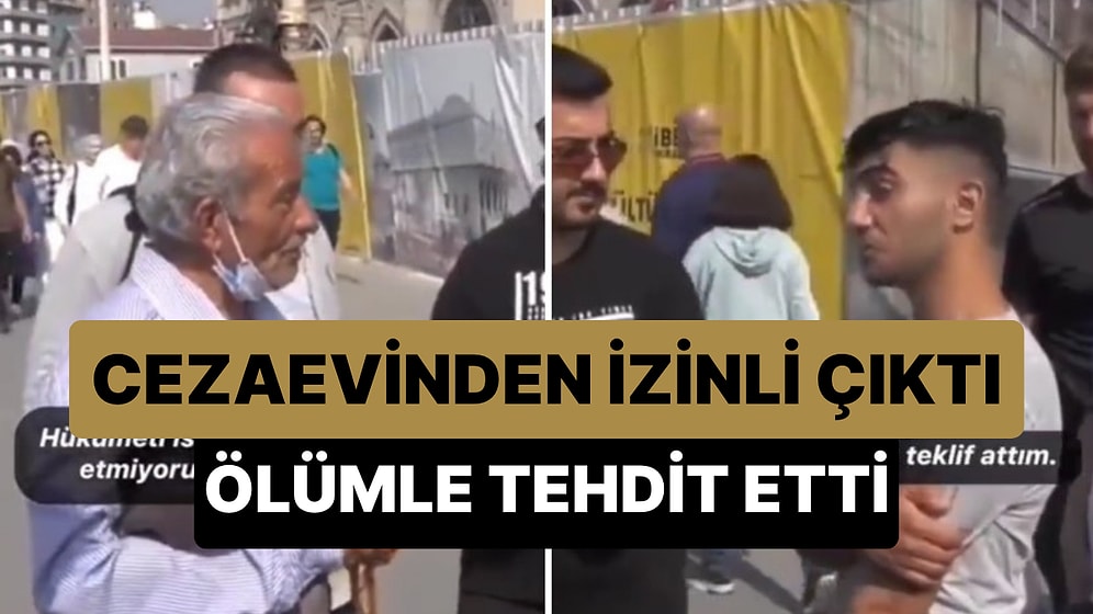 Cezaevinden İzinli Çıkan Genç, 'Hükümetin Devamını İstiyorum' Diyen Adamı Ölümle Tehdit Etti