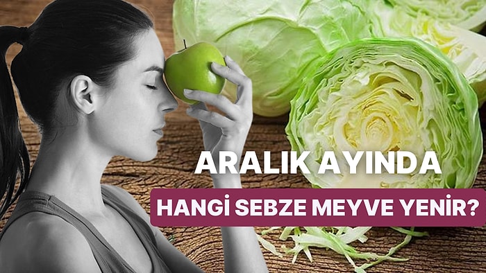 Kış Geldi Çattı! Aralık Ayında Mutfaklarınızdan Eksik Etmeyeceğiniz Vitamin Deposu Sebze ve Meyveler