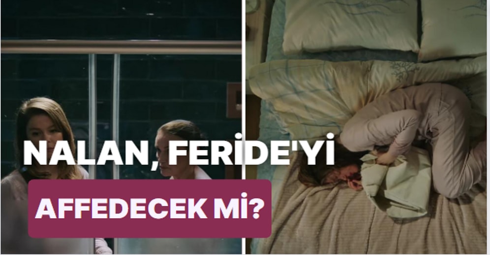 Feride Nalan'a Yaptıklarından Pişman Oluyor: Camdaki Kız 60. Bölüm Fragmanı ve Son Bölüm Özeti