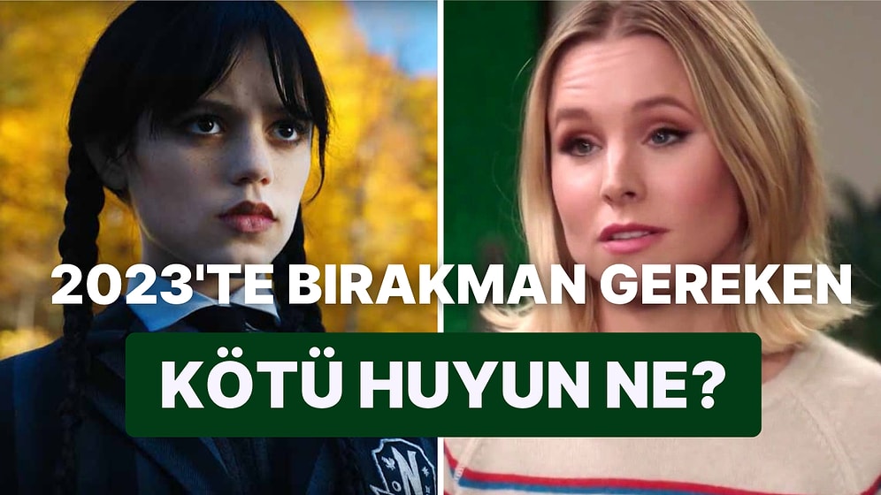 2023 Yılında Bırakman Gereken Kötü Huyun Ne?