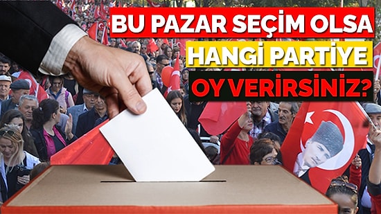 Bu Pazar Seçim Olsa Hangi Partiye Oy Verirsiniz? (Aralık Ayı Genel Seçim Anketi)