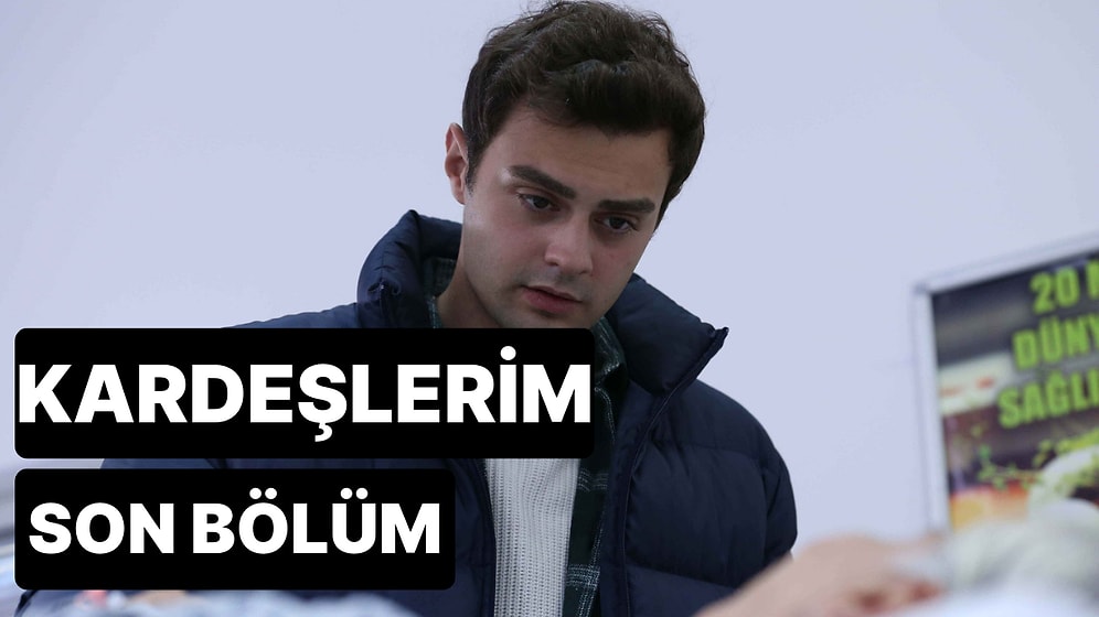 Kardeşlerim 70. Bölüm İzleme Ekranı: Kardeşlerim Son Bölüm Tek Parça Full İzleme Ekranı