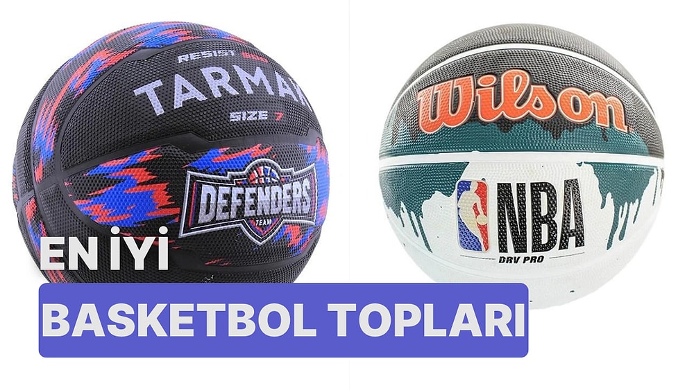 Basketbol Keyfinize Keyif Katacak En İyi Basketbol Topu Tavsiyeleri