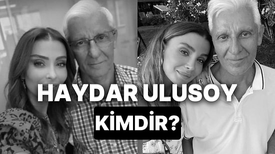 Özge Ulusoy'un Acı Kaybı: Haydar Ulusoy Kimdir? Haydar Ulusoy Kaç Yaşında ve Neden Öldü?