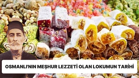 Osmanlı Döneminde Meşhur Olan Lokumun Anadolu'dan Avrupa'ya Yolculuğunun Lezzetli Hikâyesi