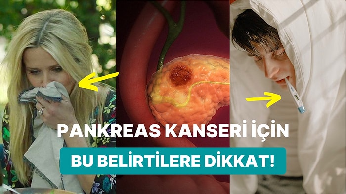 Aman Boşver Deyip Görmezden Geldiğiniz Belirtiler Aslında Pankreas Kanseri Habercisi Olabilir!