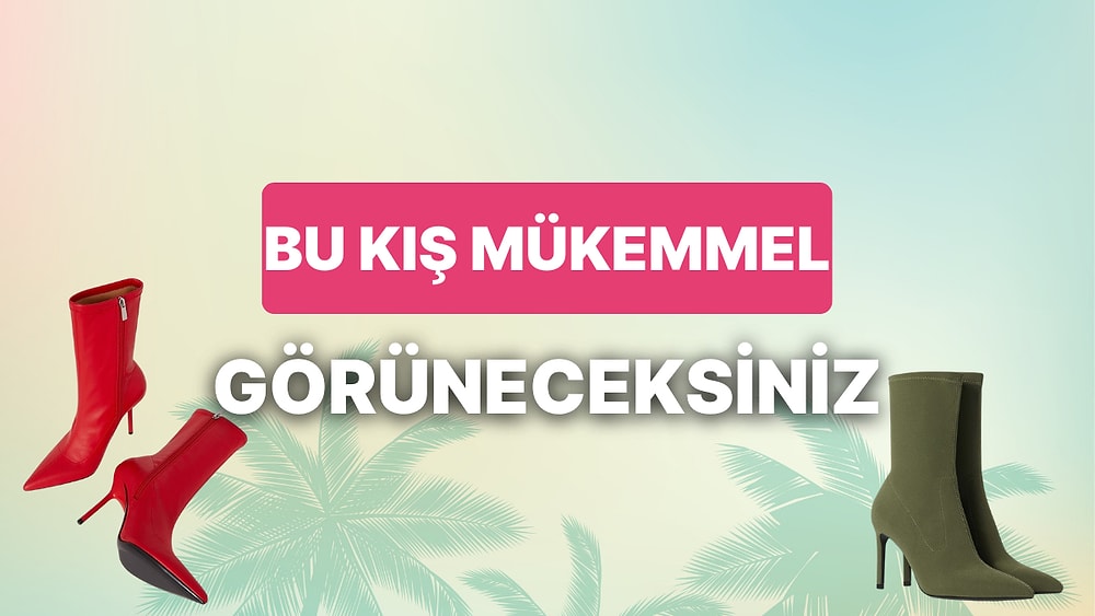 Kış Boyu Giymek İsteyeceğiniz Streç Bilekli Bot Tavsiyeleri