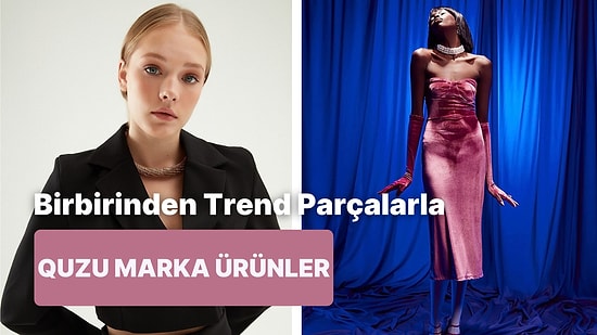 QUZU Markasının En Trend Ürünlerinden Birbirinden Şık Tavsiyeler