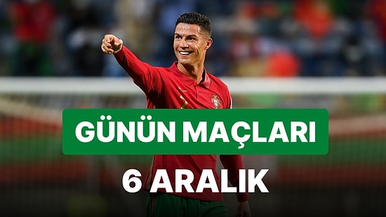 Bugün Hangi Maçlar Var? 6 Aralık 2022 Dünya Kupası Maçları