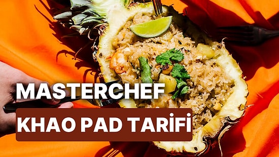 MasterChef Khao Pad Tarifi: Khao Pad Nasıl Yapılır, Malzemeleri ve Püf Noktaları Nelerdir?