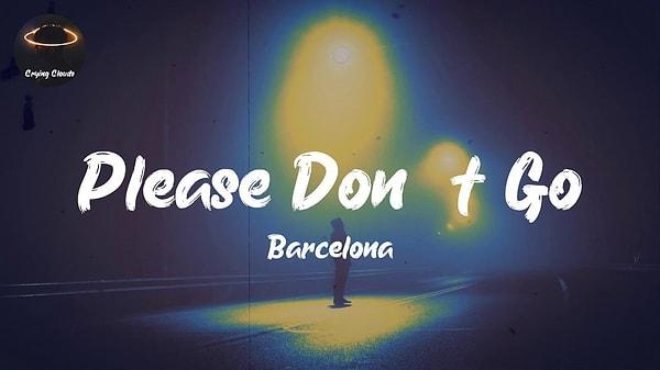6. Barcelona - "Please Don't Go"