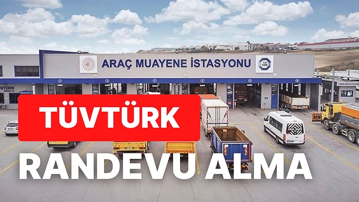 Araç Muayene Randevu Nasıl Alınır? TÜVTÜRK Randevu Alma