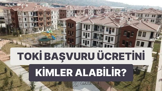 TOKİ Başvuru Ücret İadesiyle İlgili Tüm Detaylar: Ücret İadesi Ne Zaman ve Nasıl Alınır?