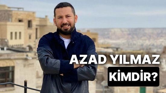 Azad Yılmaz Kimdir, Kaç Yaşında ve Nereli? Azad Yılmaz Ne İş Yapıyor, Serveti Ne Kadar?