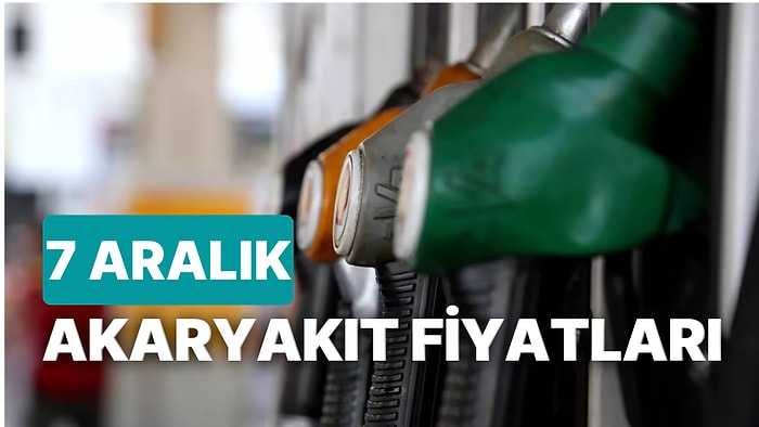 7 Aralık Çarşamba Güncel Akaryakıt Fiyatları: Brent Petrol, LPG, Motorin, Benzin Fiyatı Ne Kadar Oldu?