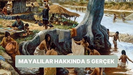 Maya Uygarlığına Dair Tarih, Medeniyet, Tanrılar Hakkında 5 Gerçek!