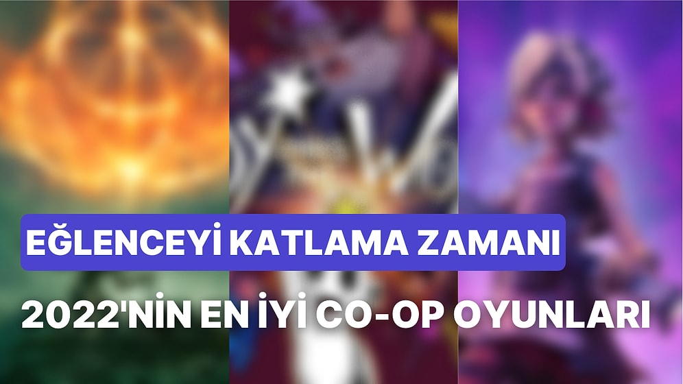 Arkadaşlarınızla Deneyim Edebileceğiniz 2022'de Çıkış Yapmış En İyi Co-op Yapımlar