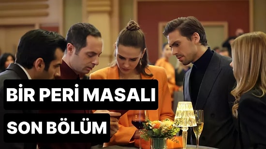 Bir Peri Masalı 11. Bölüm Tek Parça İzleme Ekranı: Bir Peri Masalı Son Bölüm Tek Parça Full İzle