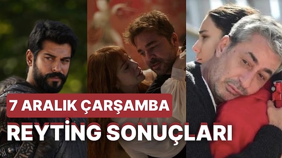 7 Aralık Çarşamba Reyting Sonuçları Açıklandı: Hangi Yapım Reyting Zirvesinde Yer Aldı?