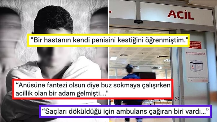 Karşılaştıkları En Enteresan Vakaları Anlatan Sağlık Çalışanlarından 'Doktorlar' Dizisini Aratmayan İtiraflar