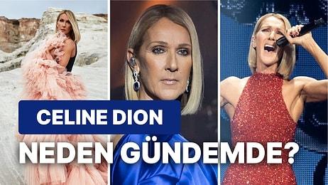 Celine Dion Kimdir, Neden Gündemde? Ünlü Şarkıcı Celine Dion'un Hastalığı Ne?