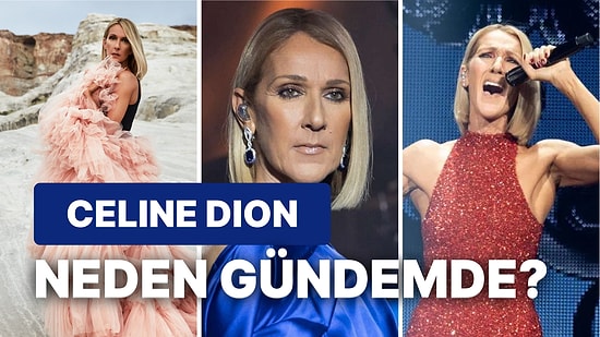 Celine Dion Kimdir, Neden Gündemde? Ünlü Şarkıcı Celine Dion'un Hastalığı Ne?