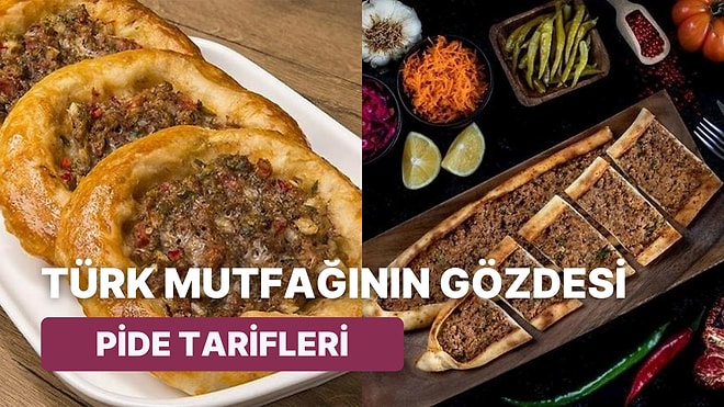 Tahinlisi, Sebzelisi, Kıymalısı! Türk Mutfağında Önemli Bir Yere Sahip Olan Pide İçin 15 Lezzetli Tarif