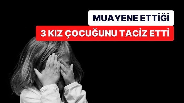 Muayene Ettiği 3 Çocuğu Taciz Eden Doktor Tutuklandı