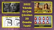 2022 Yılında En Çok Çözülen 20 Onedio Testi!