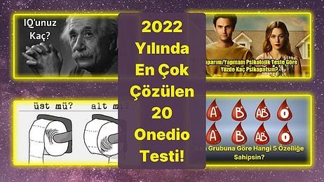 2022 Yılında En Çok Çözülen 20 Onedio Testi!