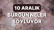 Günlük Burç Yorumuna Göre 10 Aralık Cumartesi Günün Nasıl Geçecek?