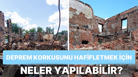 Günümüzün Yaygın Problemi: Deprem Korkusunu Hafifletmek İçin Neler Yapılabilir?