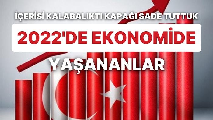 2022 Yılında Türkiye Ekonomisinde Yaşanan Olaylar