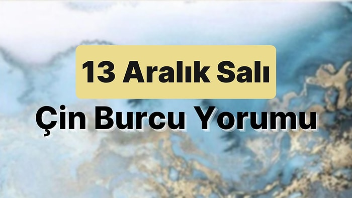 13 Aralık Salı Çin Burcuna Göre Günün Nasıl Geçecek?