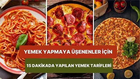 Hazırlanması 15 Dakikadan Daha Kısa Süren Birbirinden Lezzetli ve Farklı 15 Yemek Tarifi