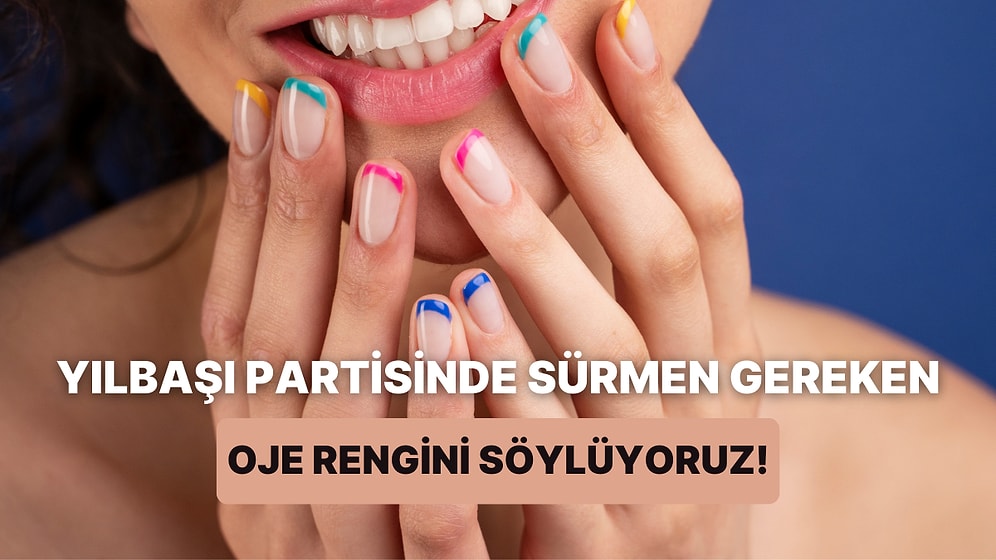 Yılbaşı Partisinde Sürmen Gereken Oje Rengini Söylüyoruz!