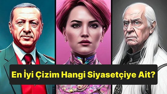 Yapay Zekayı Oyluyoruz: Sizce En İyi Çizim Hangi Siyasetçiye Ait?