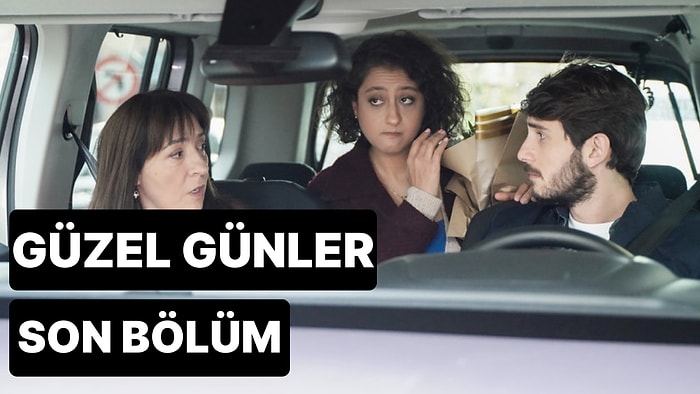 Güzel Günler 6. Bölüm Tek Parça İzleme Ekranı: Güzel Günler Son Bölüm Tek Parça Full İzle