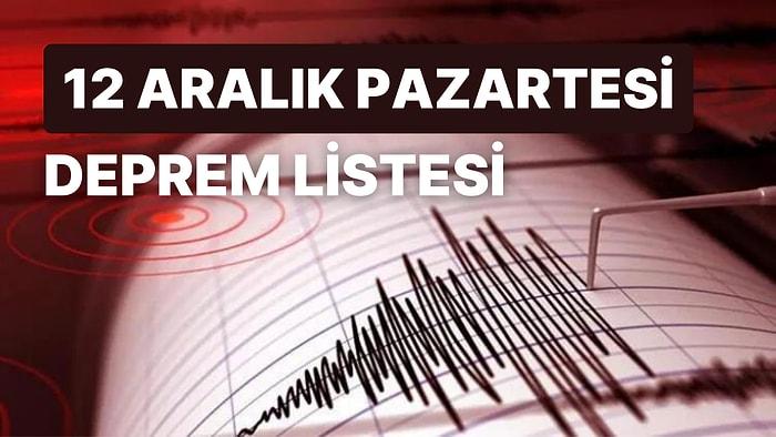 Deprem mi Oldu? Deprem Nerede Oldu? 12 Aralık Pazartesi AFAD ve Kandilli Rasathanesi Son Depremler Listesi