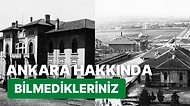 Ankara Hakkında Ankaralı Olanların Bile Muhtemelen İlk Kez Duyacağı 13 Eşsiz Bilgi