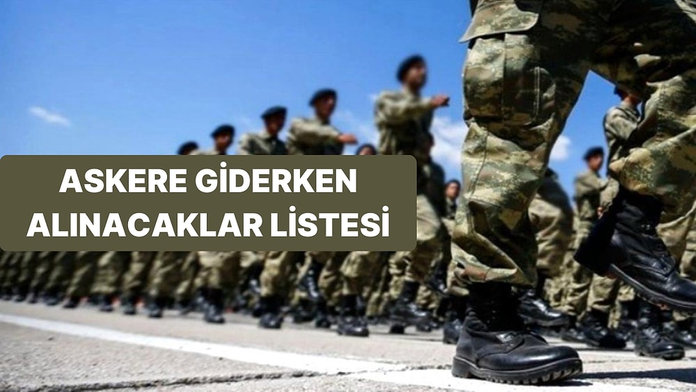 Askere Giderken Alınacaklar Listesi 2023
