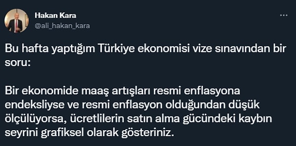 Merkez Bankası eski Başekonomisti Prof. Dr. Ali Hakan Kara da Türkiye Ekonomisi dersi için öğrencilerine bir vize sorusu hazırlıyor. Soru bu şekilde👇