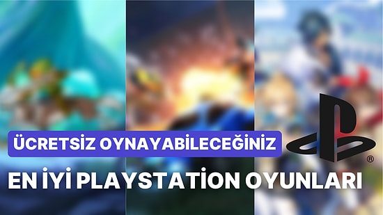 PlayStation'da Para Vermeden Oynayabileceğiniz Birbirinden İyi Ücretsiz Oyunlar