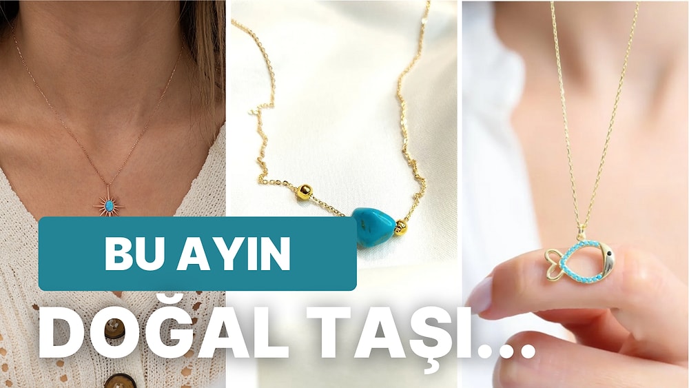 Bu Ayın Doğal Taşı Ne? Turkuaz Taşıyla Güzelleşen Takı Önerileri