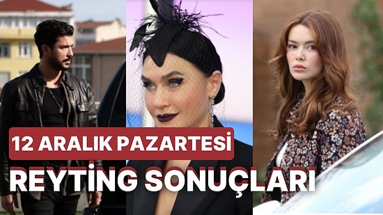 12 Aralık Pazartesi Reyting Birincisi Hangi Yapım Oldu? 12 Aralık Pazartesi Reyting Sonuçları