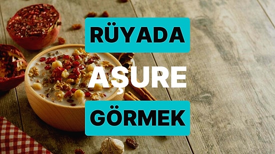 Rüyada Aşure Görmek: Bolluk ve Bereket Hayat Boyu Sizinle Olabilir!