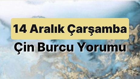 14 Aralık Çarşamba Çin Burcuna Göre Günün Nasıl Geçecek?